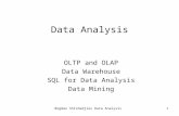 Bogdan Shishedjiev Data Analysis1 Data Analysis OLTP and OLAP Data Warehouse SQL for Data Analysis Data Mining.