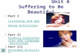 Unit 6 Suffering to Be Beautiful Part I Listening and Speaking ActivitiesListening and Speaking Activities Part II Reading Comprehension and Language.