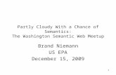 1 Partly Cloudy With a Chance of Semantics: The Washington Semantic Web Meetup Brand Niemann US EPA December 15, 2009.