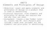 UNIT3 Elements and Principles of Design Objective: Learn and apply elements and principles of design in a product that is used in advertising. Essential.
