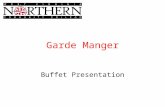 Garde Manger Buffet Presentation. WHY? A exciting professional challenge Blend of culinary & management skills –Cost –Space –Sanitation/time management.