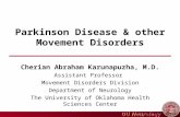 OU Neurology Parkinson Disease & other Movement Disorders Cherian Abraham Karunapuzha, M.D. Assistant Professor Movement Disorders Division Department.