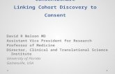 Consent2Share Linking Cohort Discovery to Consent David R Nelson MD Assistant Vice President for Research Professor of Medicine Director, Clinical and.