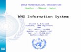 WMO Information System WORLD METEOROLOGICAL ORGANIZATION Weather – Climate - Water Dieter C. Schiessl Director, WWW Department WMO Tel: +41-22-730-8369.