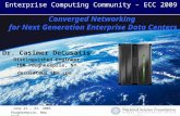 June 21 – 23, 2009 Poughkeepsie, New York Converged Networking for Next Generation Enterprise Data Centers Dr. Casimer DeCusatis Distinguished Engineer.
