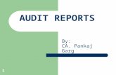 1 AUDIT REPORTS By: CA. Pankaj Garg. 2 Elements of Auditor’s Report Title Addressee Opening or Introductory Paragraph Scope Paragraph Opinion Paragraph.