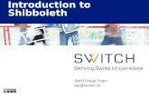 SWITCHaai Team aai@switch.ch Introduction to Shibboleth.