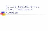 Active Learning for Class Imbalance Problem. Problem to be addressed Motivation class imbalance problem referring to the situation that at least one of.