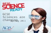 GCSE Sciences are changing Spring 2011. Copyright © 2010 AQA and its licensors. All rights reserved A flexible science suite One GCSE New Science A Two.