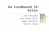 Da Cardboard TA Killa Josh Murphy John Paul Rose Adam Dillard Sharon King.