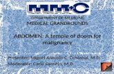 DEPARTMENT OF MEDICINE MEDICAL GRANDROUNDS ABDOMEN: A temple of doom for malignancy Presenter: Miguel Antonio C. Cristobal, M.D. Moderator: Carlo Cornejo,
