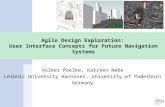 Agile Design Exploration: User Interface Concepts for Future Navigation Systems Volker Paelke, Karsten Nebe Leibniz University Hannover, University of.