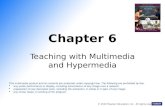Chapter 6 Teaching with Multimedia and Hypermedia © 2010 Pearson Education, Inc. All rights reserved. This multimedia product and its contents are protected.