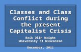 Classes and Class Conflict during the present Capitalist Crisis Erik Olin Wright University of Wisconsin December, 2011.