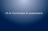 Ch 6: Curriculum & assessment. What is a curriculum? Latin for “story” The story of what is supposed to happen in your classroom Scope and sequence –