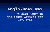 Anglo-Boer War  also known as the South African War 1899-1902.