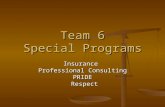 Team 6 Special Programs Insurance Professional Consulting PRIDE Respect Respect.