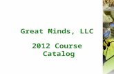 2012 Course Catalog Great Minds, LLC. 2 All classes are group-live No advanced prep work is required for any of the classes. Table of Contents.