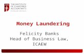 Money Laundering Felicity Banks Head of Business Law, ICAEW.
