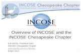 Overview of INCOSE and the INCOSE Chesapeake Chapter Erik DeVito, President Elect INCOSE Chesapeake Chapter  9 April 2013.
