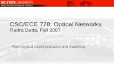CSC/ECE 778: Optical Networks Rudra Dutta, Fall 2007 Fiber-Optical Communication and Switching.