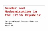 Gender and Modernisation in the Irish Republic International Perspectives on Gender Week 18.