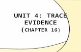 I. Trace evidence=  Physical evidence found at a crime scene in small but measurable amounts  Examples: hair, glass, fibers, paint, pollen, gunshot.