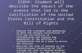 SS8H4: Student will describe the impact of the events that led to the ratification of the United States Constitution and the Bill of Rights a.Analyze the.