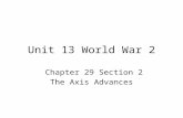 Unit 13 World War 2 Chapter 29 Section 2 The Axis Advances.