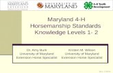 Maryland 4-H Horsemanship Standards Knowledge Levels 1- 2 Dr. Amy Burk University of Maryland Extension Horse Specialist Rev. 7/29/11 Kristen M. Wilson.