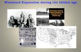 Westward Expansion during the Gilded Age. Intro: The Gilded Age Era: a period of intense industrialization and urbanization in U.S. cities, and westward.