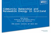 Community Ownership and Renewable Energy in Scotland Mike Danson, Professor of Enterprise Policy Heriot Watt University CRED Seminar, Carlisle, 20 th March.