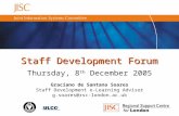 Staff Development Forum Thursday, 8 th December 2005 Graciano de Santana Soares Staff Development e-Learning Advisor g.soares@rsc-london.ac.uk.