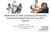 Welcome to the Learning Disability Directed Enhanced Service PLI Event Heather Burns Disability Strategy Manager NHS Sheffield.