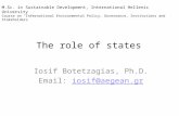 The role of states Iosif Botetzagias, Ph.D. Email: iosif@aegean.griosif@aegean.gr M.Sc. in Sustainable Development, International Hellenic University Course.