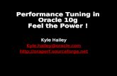 Performance Tuning in Oracle 10g Feel the Power ! Kyle Hailey Kyle.hailey@oracle.com .