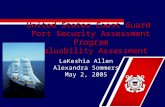 United States Coast Guard Port Security Assessment Program Evaluability Assessment LaKeshia Allen Alexandra Sommers May 2, 2005.