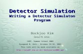 Detector Simulation Writing a Detector Simulaton Program Bockjoo Kim Seoul N. Univ. CHEP, Summer School 2002 Kyunpook N. Univ., October 24-26, 2002 This.