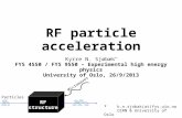 RF particle acceleration Kyrre N. Sjøbæk * FYS 4550 / FYS 9550 – Experimental high energy physics University of Oslo, 26/9/2013 *k.n.sjobak(at)fys.uio.no.