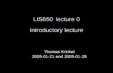 LIS650lecture 0 Introductory lecture Thomas Krichel 2005-01-21 and 2005-01-28.