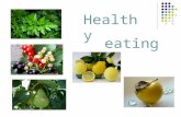 Eating Healthy. "We eat to live, not live to eat. " Each person is able to take care of their own health. The movement toward this goal should be gradual,