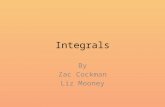 Integrals By Zac Cockman Liz Mooney. Integration Techniques Integration is the process of finding an indefinite or diefinite integral Integral is the.