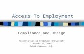 Access To Employment Compliance and Design Presentation at Creighton University October 12, 2005 Bobbi Cordano, J.D.