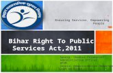 " Ensuring Services, Empowering People “ Bihar Right To Public Services Act,2011 1 Sandip Shekhar Priadarshi Admimistrative Officer BPSM General Administrative.