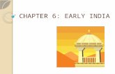 CHAPTER 6: EARLY INDIA. Section 1: Geography and Early India India is a subcontinent- a large landmass that is smaller than a continent Separated from.