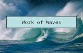 Work of Waves. Learning objectives: …Explain the processes of erosion, deposition and transportation at the coast. …Explain how the process of erosion.