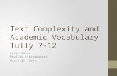 Text Complexity and Academic Vocabulary Tully 7-12 Catie Reeve Phyllis Litzenberger March 21, 2014.