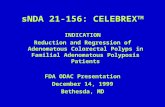 SNDA 21-156: CELEBREX TM INDICATION Reduction and Regression of Adenomatous Colorectal Polyps in Familial Adenomatous Polyposis Patients FDA ODAC Presentation.