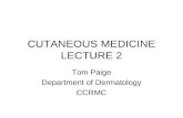 CUTANEOUS MEDICINE LECTURE 2 Tom Paige Department of Dermatology CCRMC.