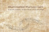 Illuminated Manuscripts A Brief History of the Birth of Illustration.